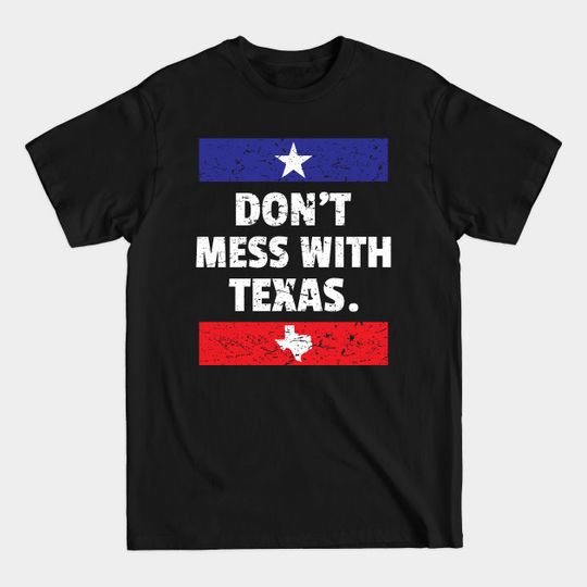 Discover Funny Don't Mess With Texas Texan Pride Lone Star State Design Gift Idea - Texas - T-Shirt