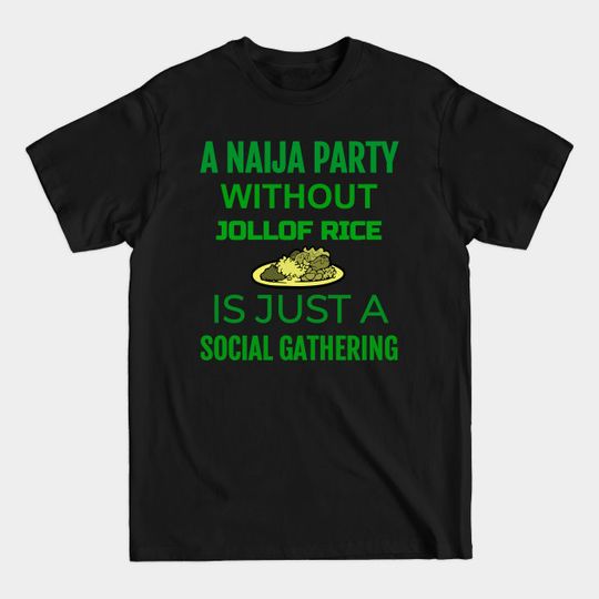 Discover Nigerian Food,Jollof Rice - Nigeria - T-Shirt
