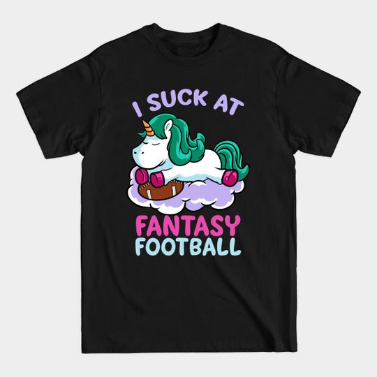 Discover I Suck At Fantasy Football - Fantasy Football Loser - T-Shirt