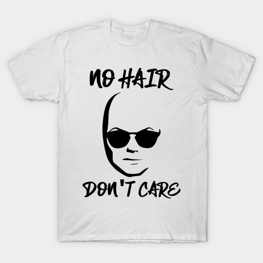 Discover No Hair Don't Care Bald And Proud - Bald - T-Shirt