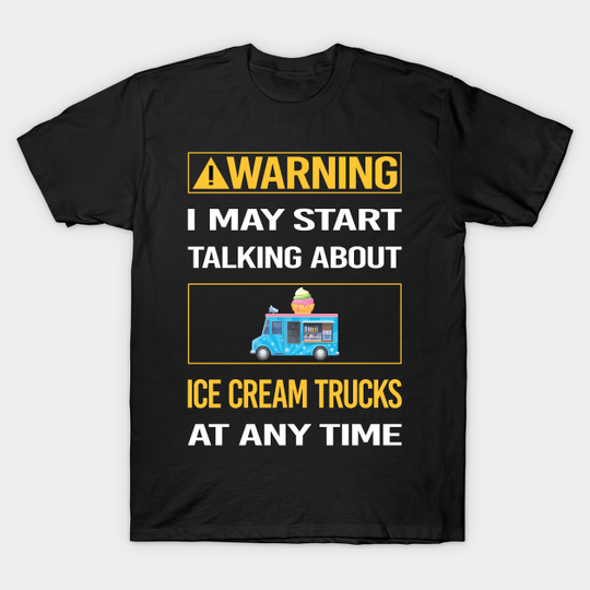 Discover Funny Yellow Warning Ice Cream Truck Trucks - Ice Cream Truck - T-Shirt