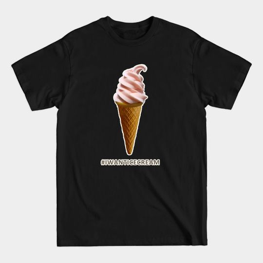 Discover DELICIOUS ICE CREAM DESIGN #IWANTICECREAM - Ice Cream - T-Shirt