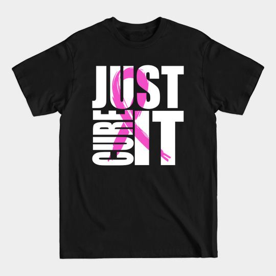 Discover Just Cure Breast Cancer Awareness - Breast Cancer - T-Shirt