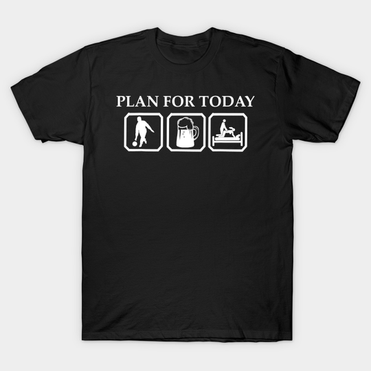 Discover Plan for today Bowling Beer Sex Gift Sport - Beer Day - T-Shirt
