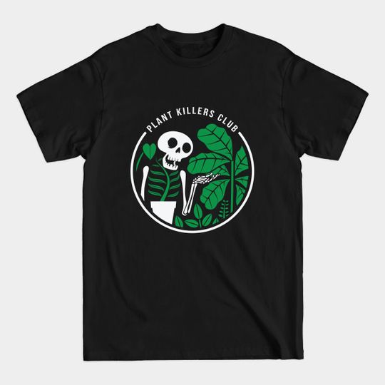 Discover Plant Killers Club - Plant Killer - T-Shirt