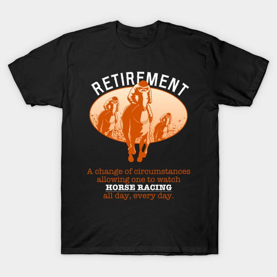 Discover Retirement Plan Horse Racing - Horse Racing - T-Shirt