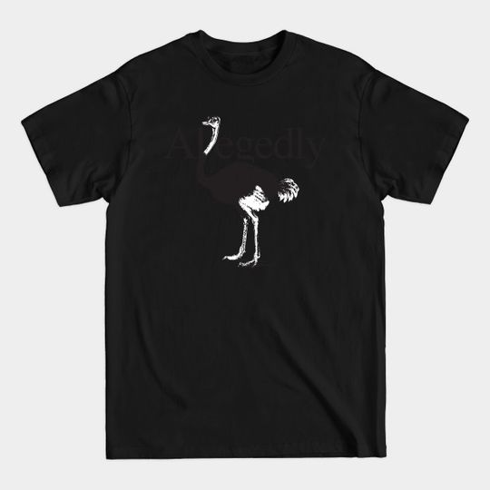 Discover Letterkenny Allegedly Ostrich - Letterkenny - T-Shirt