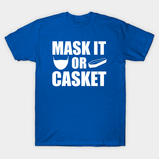 Discover Mask It Or Casket - Wear A Mask - T-Shirt