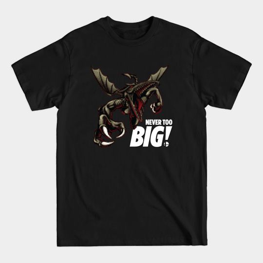 Discover Ridley is Never Too Big! - Ridley - T-Shirt
