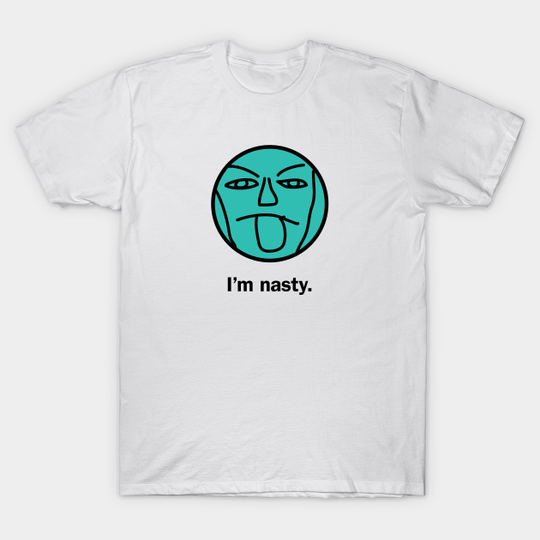 Discover I'm nasty - Nasty - T-Shirt