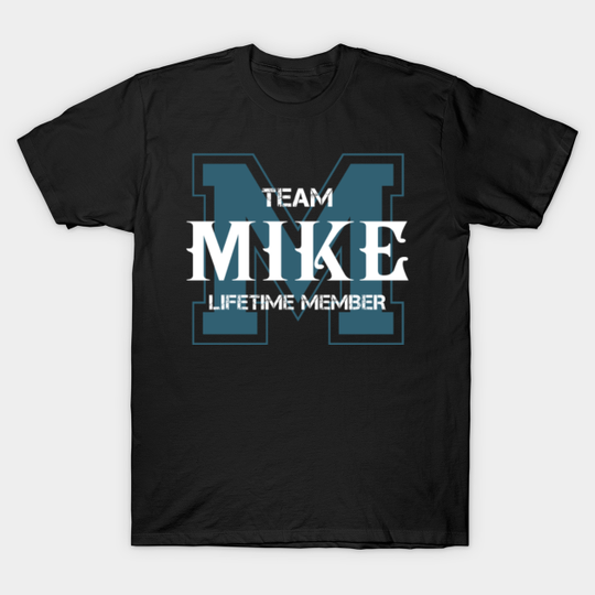Discover Team MIKE Lifetime Member - Mike - T-Shirt