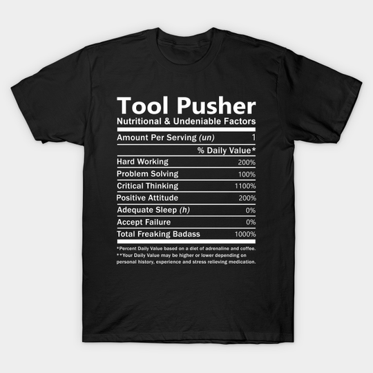 Discover Tool Pusher T Shirt - Nutritional and Undeniable Factors Gift Item Tee - Tool Pusher - T-Shirt