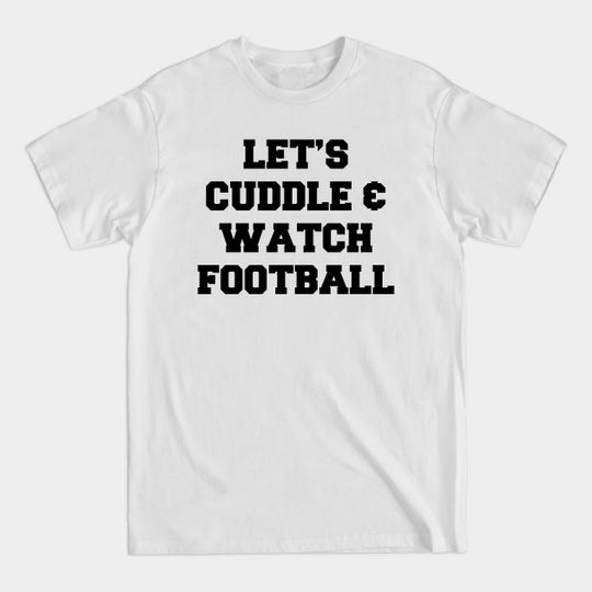 Discover Cuddles & Football - Cuddle - T-Shirt