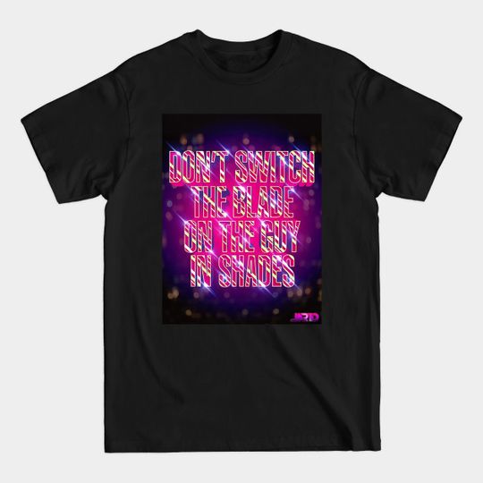 Discover Don't Switch The Blade - Synthwave - T-Shirt