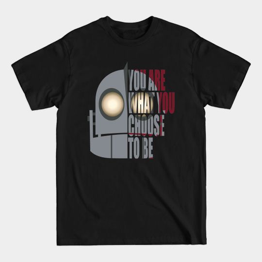 Discover You Are What You Choose To Be - Iron Giant - T-Shirt