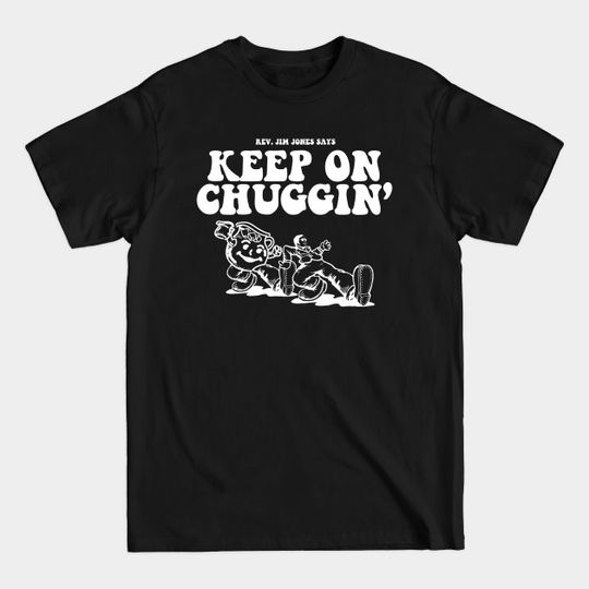 Discover Keep on Chuggin - Jim Jones - Jim Jones - T-Shirt