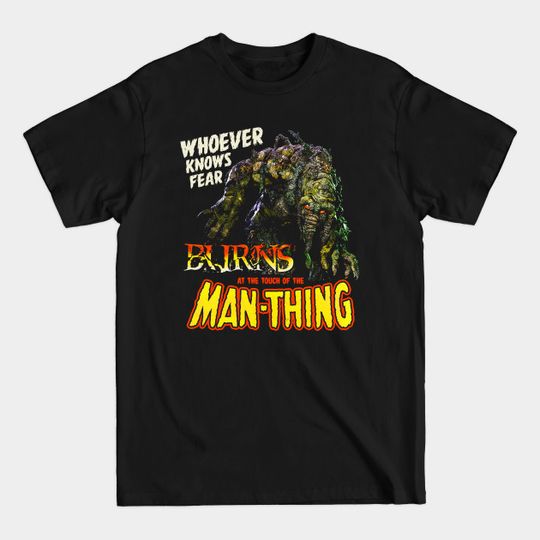 Discover Whoever Knows Fear Burns at the Man Thing's touch - Man Thing - T-Shirt
