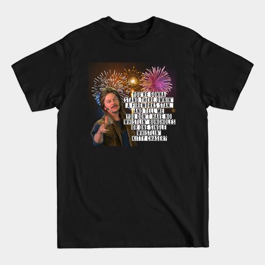 Discover Joe Dirt funny Quote Fireworks 4th Of July - 4th Of July - T-Shirt