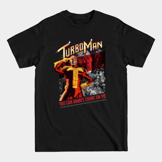 Discover You Can Always Cunt On Me - Turbo Man - Turbo Man - T-Shirt