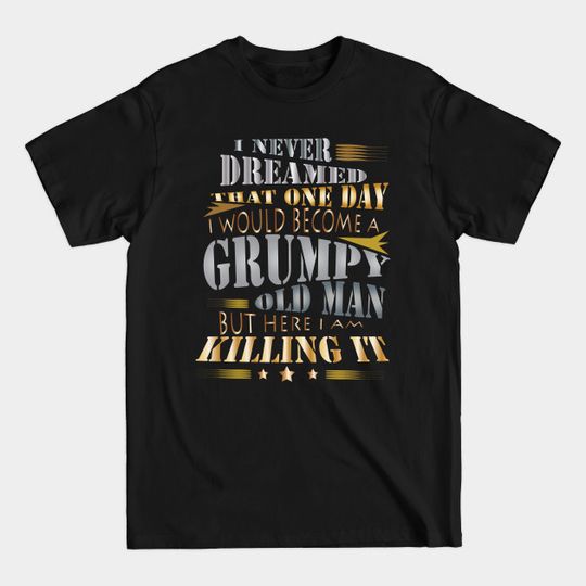 Discover Grumpy Old Man - Old Man - T-Shirt