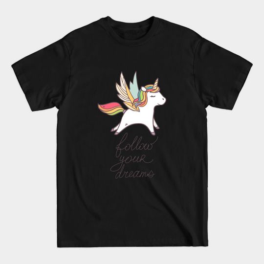 Discover Follow your dreams! - Unicorn Lover - T-Shirt