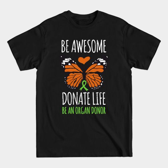 Discover Be Awesome Donate Life Organ Donor Men Women - Love - T-Shirt