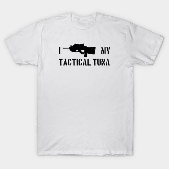 Discover I Love my Tactical Tuna - inverted - Tacticool - T-Shirt
