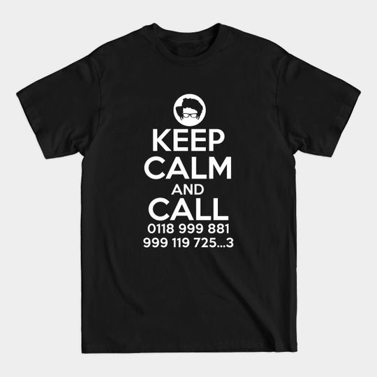 Discover Keep Calm And Call 0118 999 881 999 119 725.. 3 - The It Crowd - T-Shirt