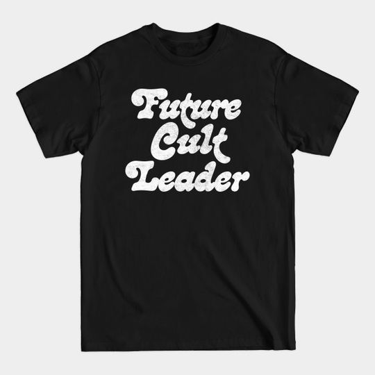 Discover Future Cult Leader / Faded-Style Design - Cult Leader - T-Shirt
