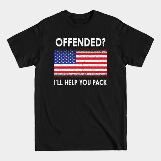 Discover 'Offended? I'll Help You Pack' Political - Political - T-Shirt