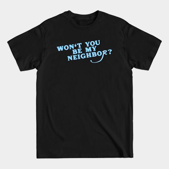 Discover Won't You Be My Neighbor? - Mr Rogers - T-Shirt