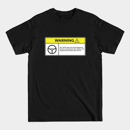 Discover Deceptively Slow Vehicle - Warning Sign - T-Shirt