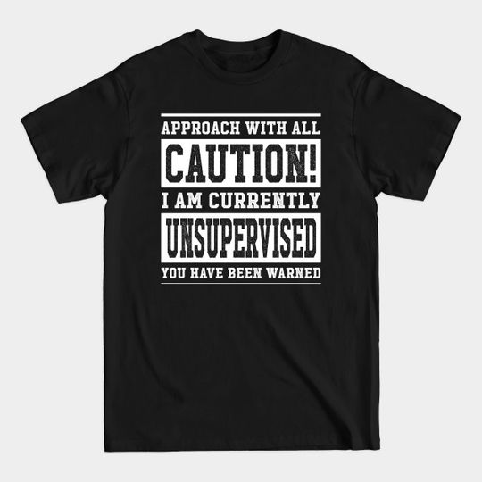 Discover Caution Unsupervised - Warning Label - T-Shirt
