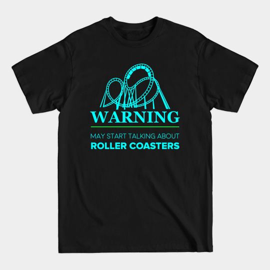 Discover Warning May Start talking about roller coasters - Rollercoaster - T-Shirt