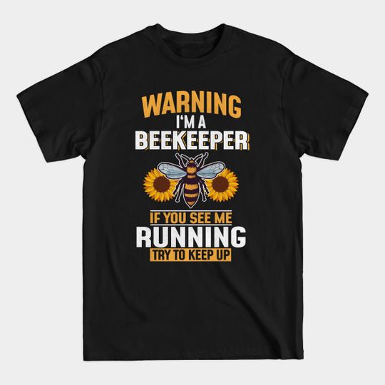 Discover Warning I'm A Beekeeper - Beekeeper - T-Shirt