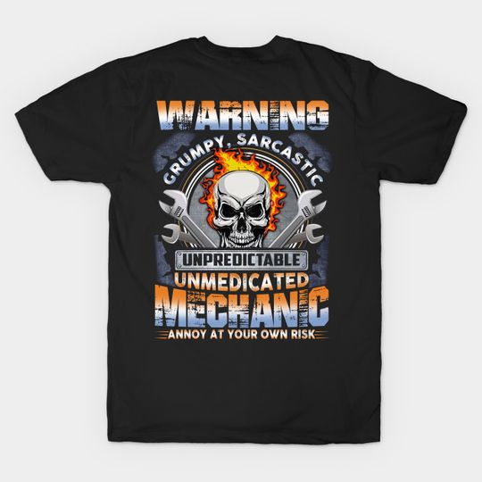 Discover Warning grumpy, sarcastic unpredictable unmedicated mechanic anny at your own risk. - Mechanic - T-Shirt