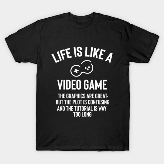 Discover Life Video Game Fun Quote Humor - Video Game - T-Shirt