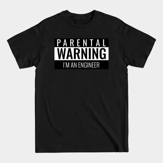 Discover Parental Warning - Engineer - Funny Engineer - T-Shirt