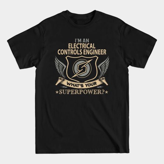Discover Electrical Controls Engineer T Shirt - Superpower Gift Item Tee - Electrical Controls Engineer - T-Shirt