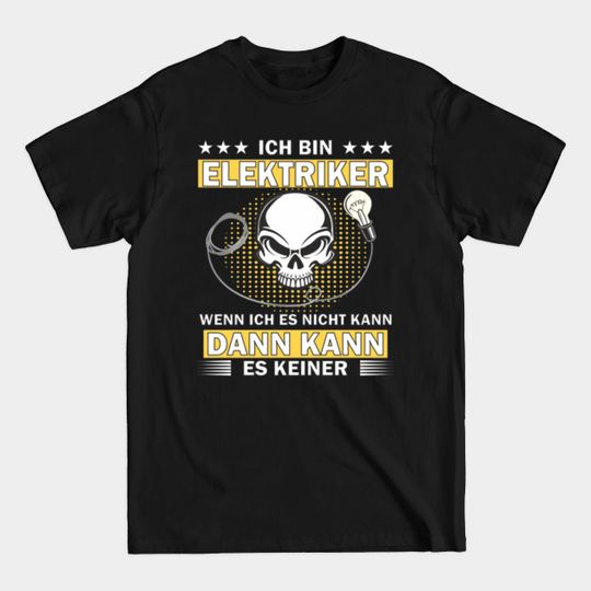 Discover Skull I Am Electrician - Electrician - T-Shirt