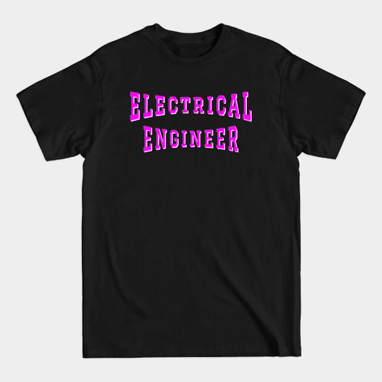 Discover Electrical Engineer in Pink Color Text - Electrical Engineering - T-Shirt