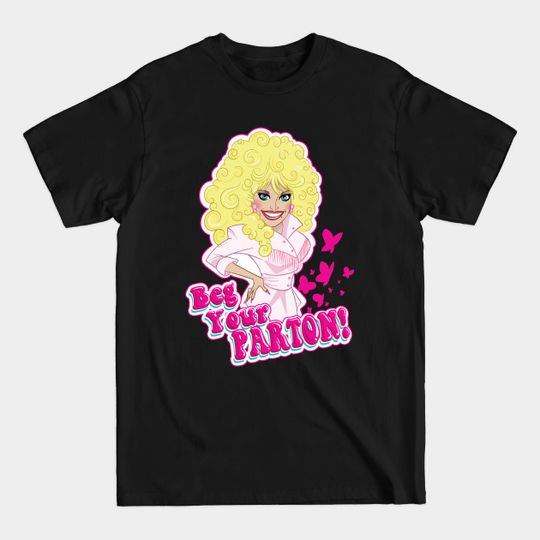 Discover Beg Your PARTON! - Dolly Parton - T-Shirt
