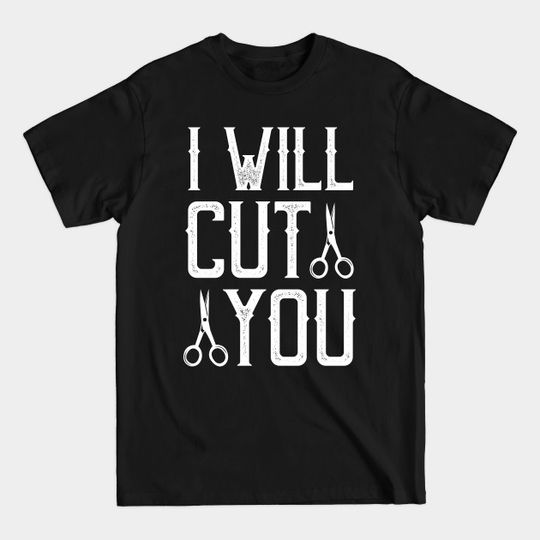 Discover I will cut you - Barber Shop - T-Shirt