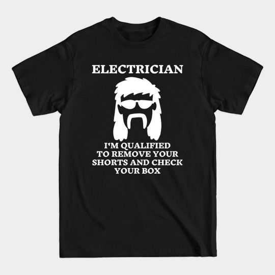 Discover Electrician I'm Qualified - Electrician - T-Shirt