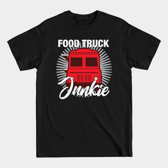 Discover Food Truck Junkie - Food Truck - T-Shirt
