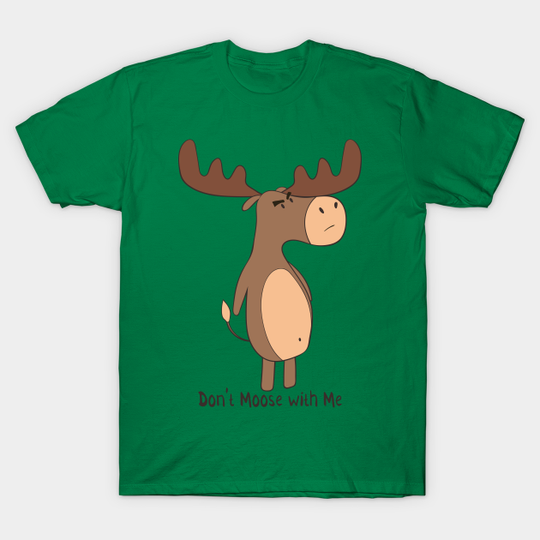 Discover Don't Moose With Me! - Dont Moose With Me - T-Shirt