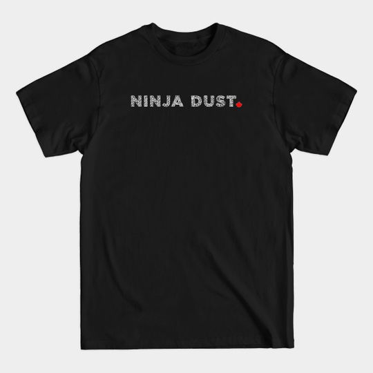 Discover Ninja Dust - Letterkenny Ninja Dust - T-Shirt