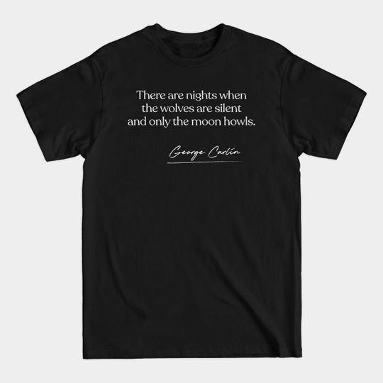 Discover George Carlin Quote Design - George Carlin - T-Shirt