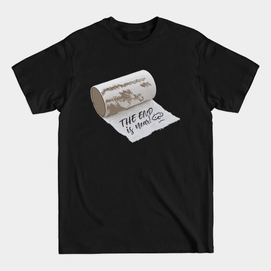 Discover Funny Toilet Paper The End Is Near - Funny Toilet Paper Class - T-Shirt