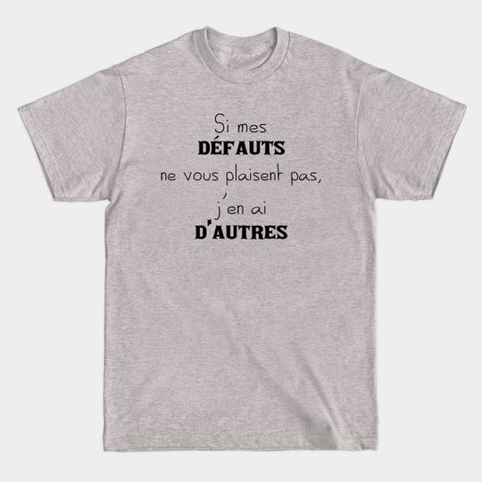 Discover If you don"t like my faults, I have any other (version II - Black Edition) - Quebec - T -shirt
